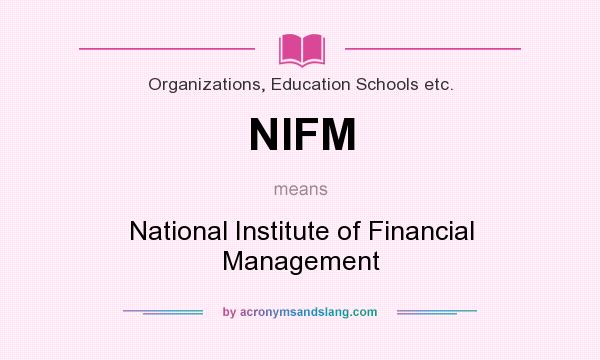 What does NIFM mean? It stands for National Institute of Financial Management