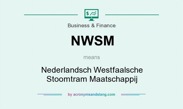 What does NWSM mean? It stands for Nederlandsch Westfaalsche Stoomtram Maatschappij