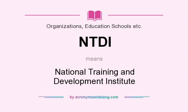 What does NTDI mean? It stands for National Training and Development Institute