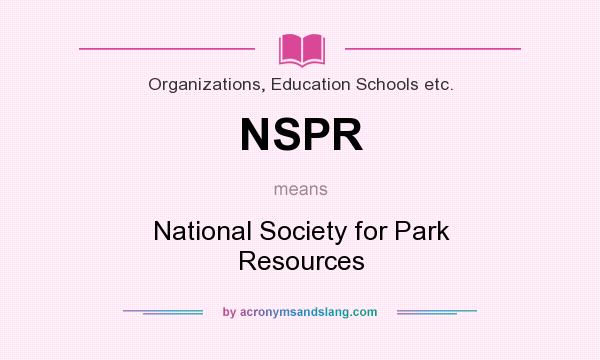 What does NSPR mean? It stands for National Society for Park Resources