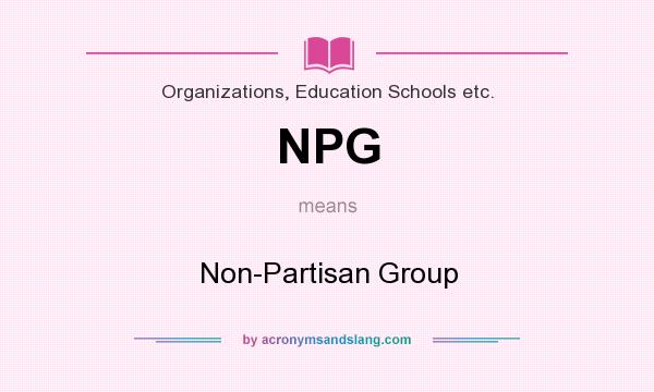 What does NPG mean? It stands for Non-Partisan Group