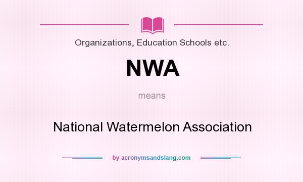 What does NWA mean? It stands for National Watermelon Association