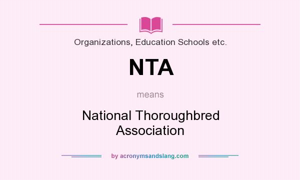 What does NTA mean? It stands for National Thoroughbred Association