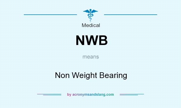 What does NWB mean? It stands for Non Weight Bearing