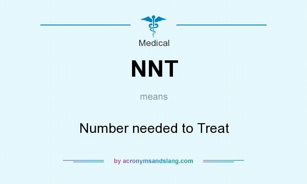 What does NNT mean? It stands for Number needed to Treat