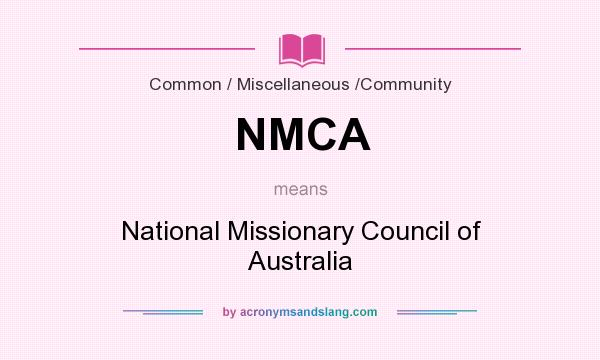 What does NMCA mean? It stands for National Missionary Council of Australia