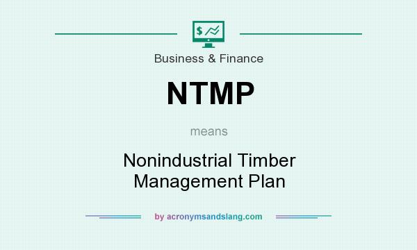 What does NTMP mean? It stands for Nonindustrial Timber Management Plan