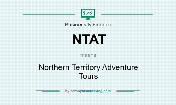 What does NTAT mean? It stands for Northern Territory Adventure Tours