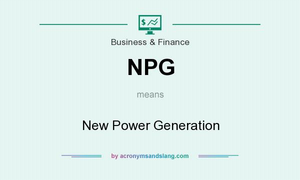 What does NPG mean? It stands for New Power Generation