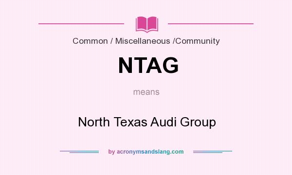 What does NTAG mean? It stands for North Texas Audi Group