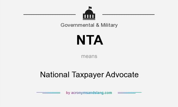 What does NTA mean? It stands for National Taxpayer Advocate
