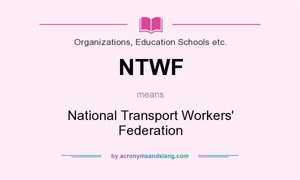 What does NTWF mean? It stands for National Transport Workers` Federation
