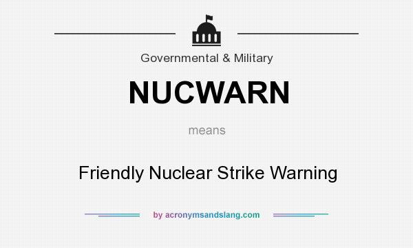 What does NUCWARN mean? It stands for Friendly Nuclear Strike Warning