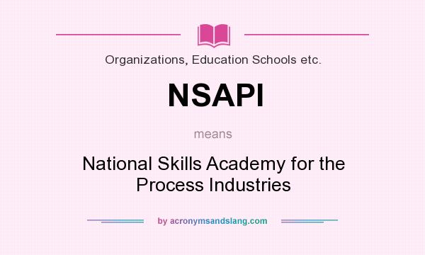 What does NSAPI mean? It stands for National Skills Academy for the Process Industries
