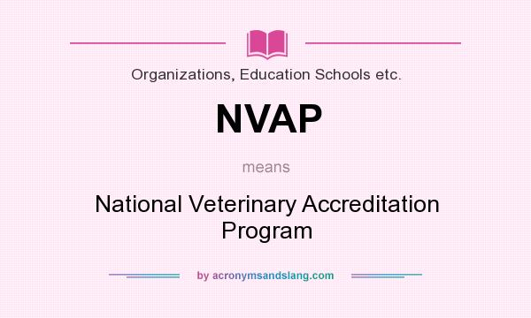 What does NVAP mean? It stands for National Veterinary Accreditation Program
