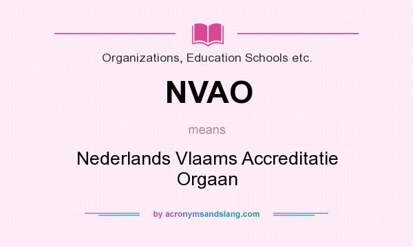 What does NVAO mean? It stands for Nederlands Vlaams Accreditatie Orgaan