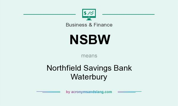 What does NSBW mean? It stands for Northfield Savings Bank Waterbury
