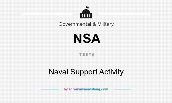 What does NSA mean? It stands for Naval Support Activity