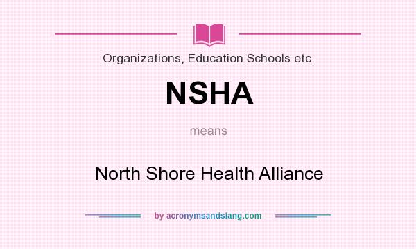 What does NSHA mean? It stands for North Shore Health Alliance