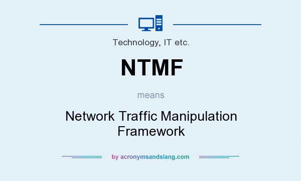 What does NTMF mean? It stands for Network Traffic Manipulation Framework