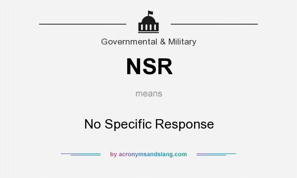 What does NSR mean? It stands for No Specific Response