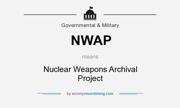 What does NWAP mean? It stands for Nuclear Weapons Archival Project