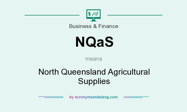 What does NQaS mean? It stands for North Queensland Agricultural Supplies