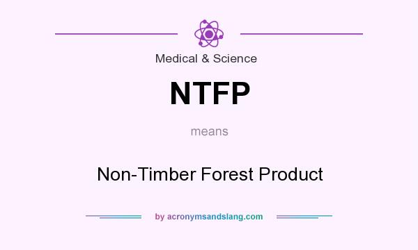 What does NTFP mean? It stands for Non-Timber Forest Product