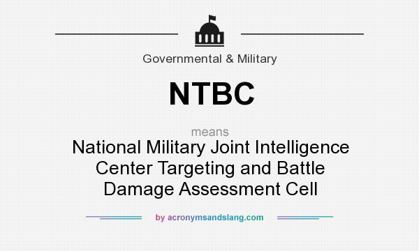 What does NTBC mean? It stands for National Military Joint Intelligence Center Targeting and Battle Damage Assessment Cell