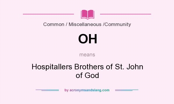 What does OH mean? It stands for Hospitallers Brothers of St. John of God
