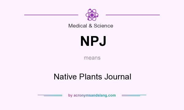 What does NPJ mean? It stands for Native Plants Journal