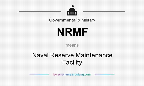 What does NRMF mean? It stands for Naval Reserve Maintenance Facility