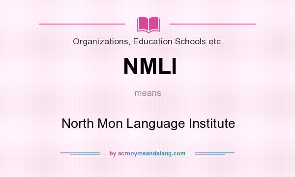 What does NMLI mean? It stands for North Mon Language Institute