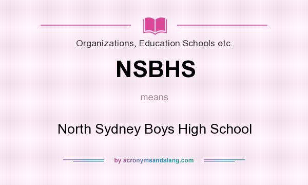 What does NSBHS mean? It stands for North Sydney Boys High School