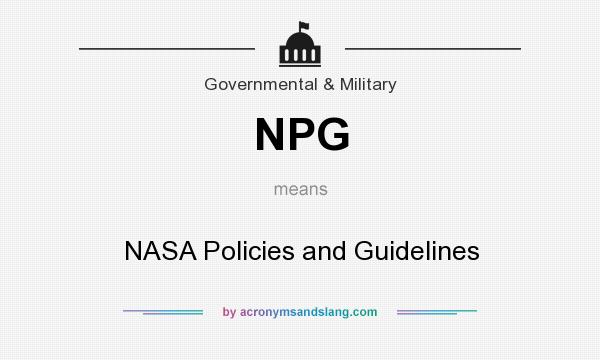 What does NPG mean? It stands for NASA Policies and Guidelines