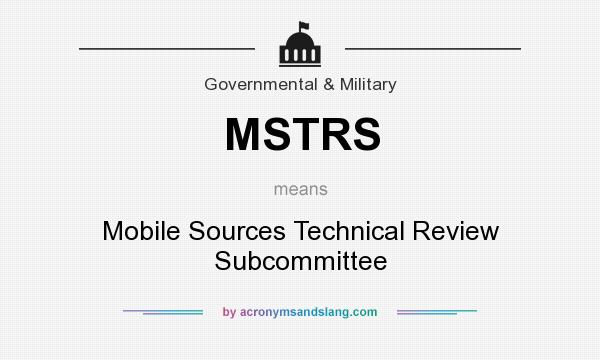 What does MSTRS mean? It stands for Mobile Sources Technical Review Subcommittee