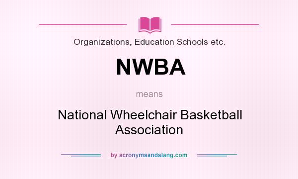 What does NWBA mean? It stands for National Wheelchair Basketball Association