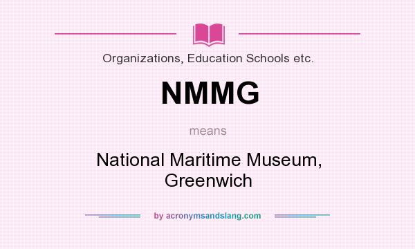What does NMMG mean? It stands for National Maritime Museum, Greenwich