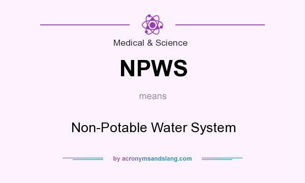 What does NPWS mean? It stands for Non-Potable Water System