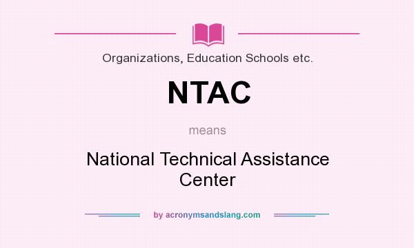 What does NTAC mean? It stands for National Technical Assistance Center