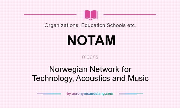 What does NOTAM mean? It stands for Norwegian Network for Technology, Acoustics and Music