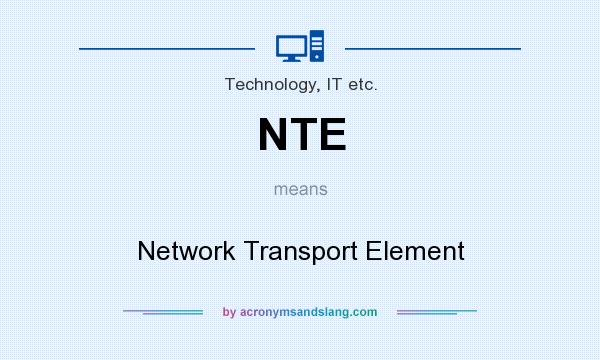 What does NTE mean? It stands for Network Transport Element