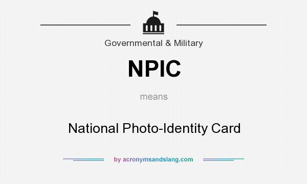 What does NPIC mean? It stands for National Photo-Identity Card