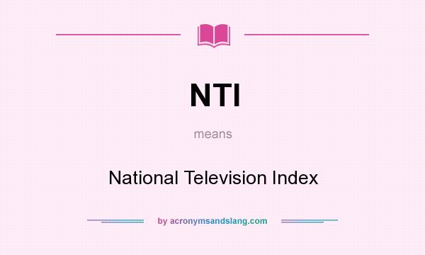 What does NTI mean? It stands for National Television Index