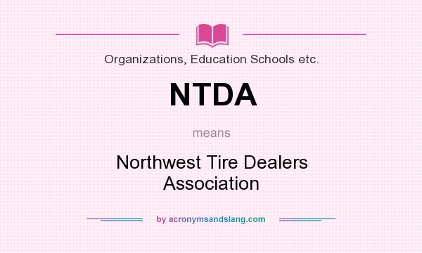 What does NTDA mean? It stands for Northwest Tire Dealers Association