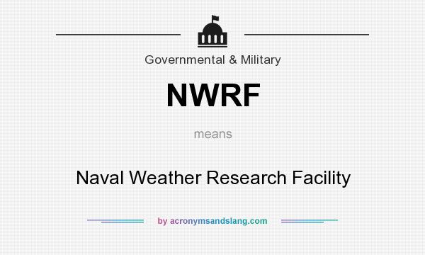 What does NWRF mean? It stands for Naval Weather Research Facility