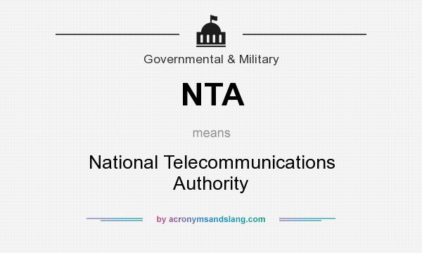 What does NTA mean? It stands for National Telecommunications Authority