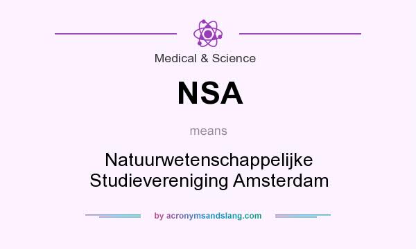 What does NSA mean? It stands for Natuurwetenschappelijke Studievereniging Amsterdam