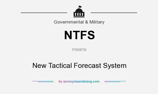 What does NTFS mean? It stands for New Tactical Forecast System