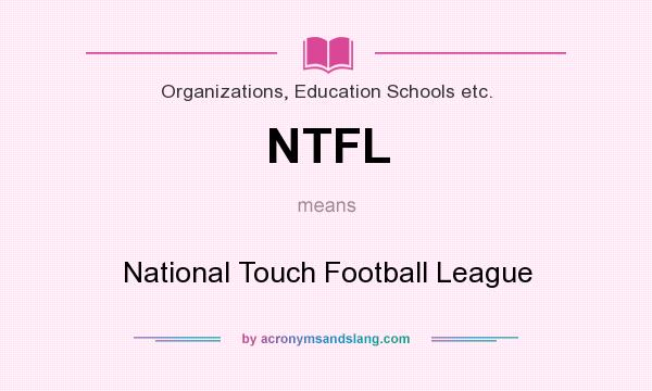 What does NTFL mean? It stands for National Touch Football League